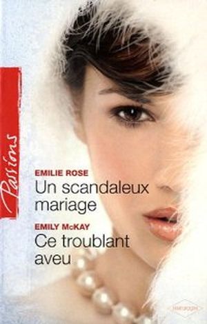 Un scandaleux mariage ; Ce troublant aveu