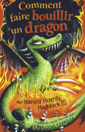 Comment faire bouillir un dragon - Harold et les Dragons, tome 5