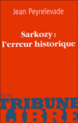 Sarkozy, l'erreur historique
