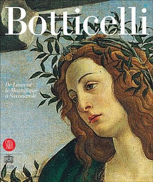Botticelli, de Laurent le Magnifique à Savonarole