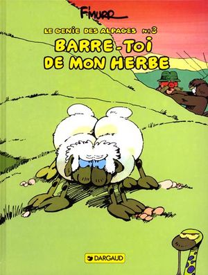 Barre-toi de mon herbe - Le Génie des alpages, tome 3