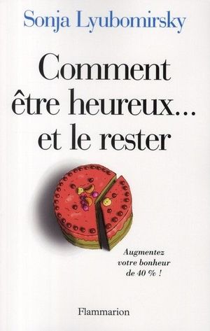 Comment être heureux... et le rester