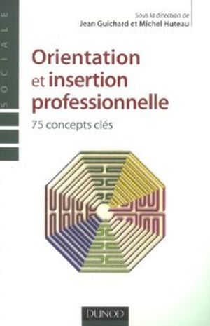Orientation et insertion professionnelle : 75 Concepts clés
