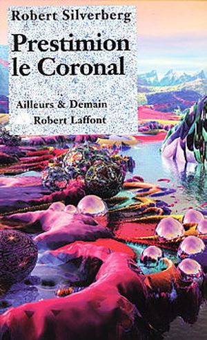 Prestimion le Coronal - Le Cycle de Majipoor, tome 6