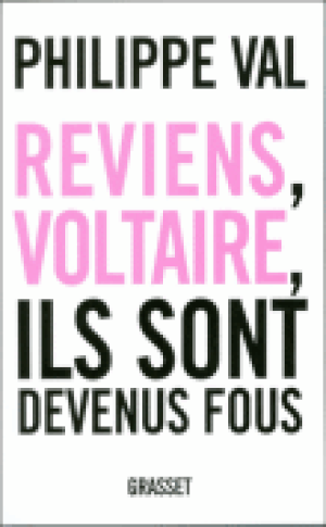 Reviens, Voltaire, ils sont devenus fous