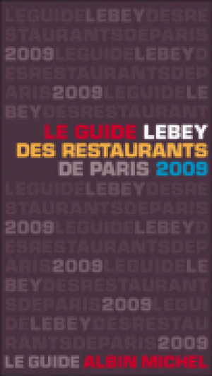 Le guide Lebey des restaurants de Paris 2009