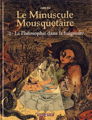 La Philosophie dans la Baignoire - Le minuscule mousquetaire, tome 2