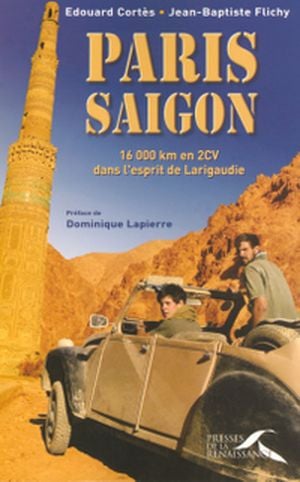 Paris-Saigon, 16000 km en 2CV dans l'esprit de Larigaudie