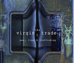image-https://media.senscritique.com/media/000000158361/0/the_virgin_trade_sex_lies_and_trafficking.jpg