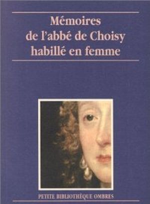 Mémoires de l'Abbé de Choisy habillé en femme