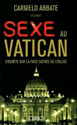 Sexe au Vatican : Enquête sur la face cachée de l'Eglise