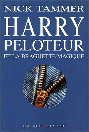 Harry Peloteur et la braguette magique