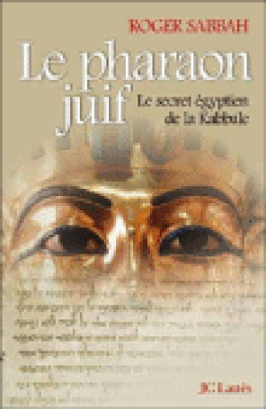 Le pharaon juif, le secret egyptien de la Kabbale