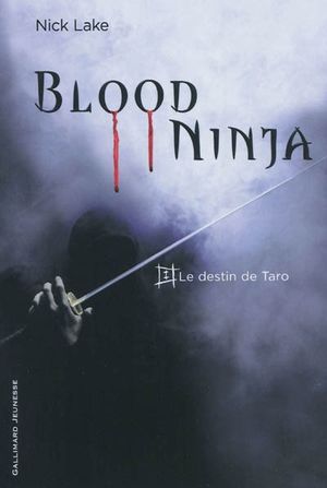 Le destin de Taro- Blood ninja, tome 1