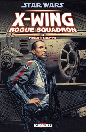 Fidèle à l'Empire - Star Wars : X-Wing Rogue Squadron, tome 8
