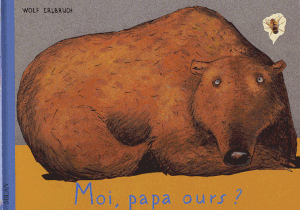 Moi, papa ours ?