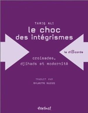 Le Choc des intégrismes : Croisades, djihad et modernité