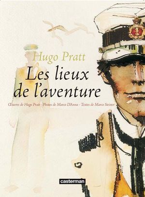 Hugo Pratt - Les lieux de l'aventure