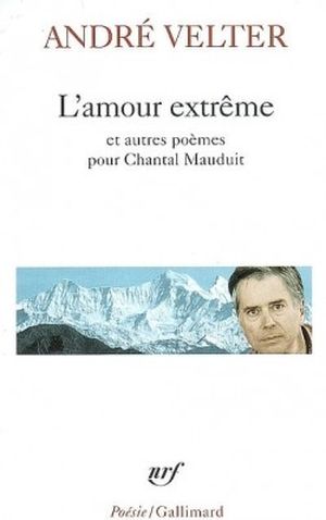 L'amour extrême et autres poèmes pour Chantal Mauduit