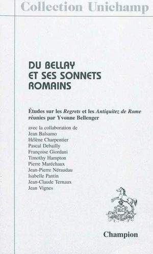 Du Bellay et ses sonnets romains. Etudes sur les Regrets et les Antiquitez de Rome