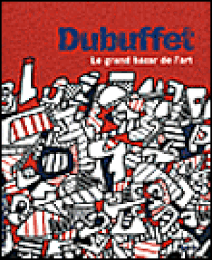Dubuffet, le grand bazar de l'art