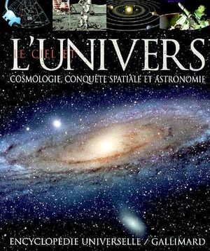 Le ciel et l'Univers - Cosmologie, Conquête spatiale et Astronomie