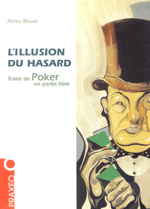 L'illusion du hasard - Traité de poker en partie libre