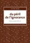 Du peril de l'ignorance