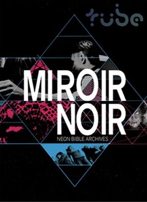 Miroir noir - Neon Bible Archives