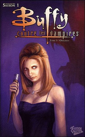 Saison 1 : Origines - Buffy contre les vampires : L'Intégrale, tome 1
