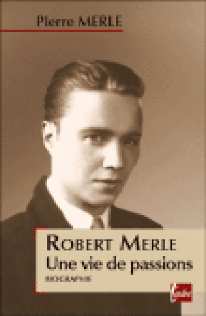 Robert Merle, une vie de passions