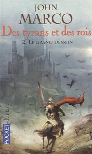 Le Grand Dessein - Des Tyrans et des Rois, tome 2