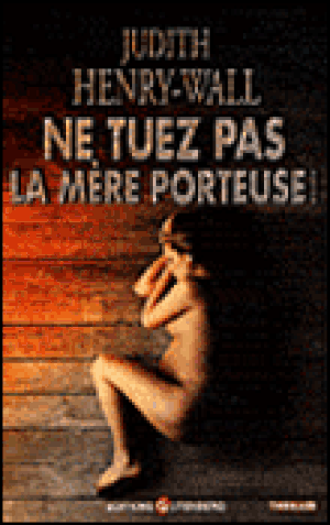Ne tuez pas la mère porteuse