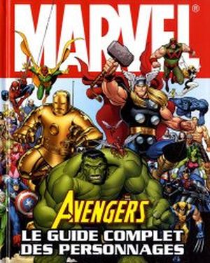 Avengers - Le guide complet des personnages