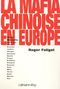 La mafia chinoise en Europe