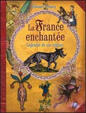 La France enchantée - Légendes de nos régions