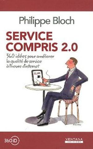 Service compris 2.0 : 360 idées pour améliorer la qualité de service à l'heure d'internet