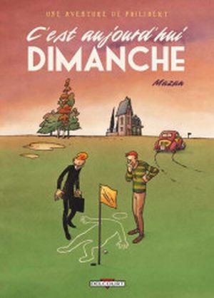 C'est aujourd'hui dimanche - Une aventure de Philibert, tome 2