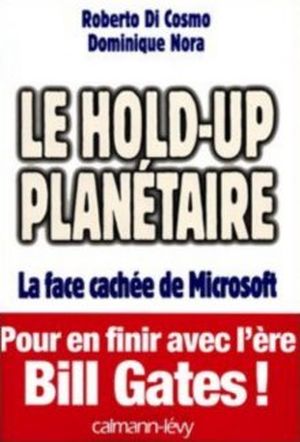 Le Hold-up planétaire: la face cachée de Microsoft.