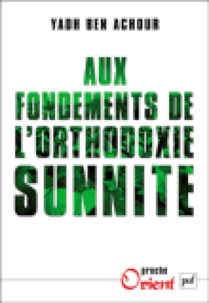 Aux fondements de l'orthodoxie sunnite