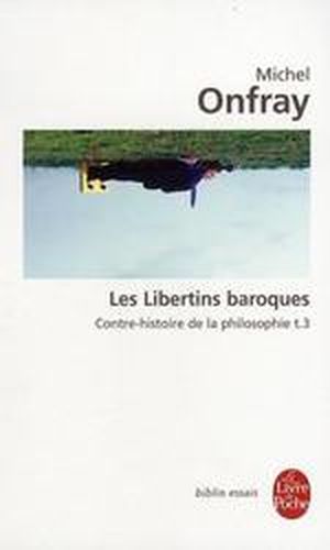 Les Libertins baroques - Contre-histoire de la philosophie, tome 3