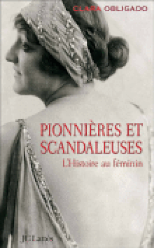Pionnières et scandaleuses, l'histoire au féminin