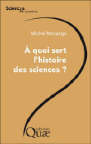 A quoi sert l'histoire des sciences ?