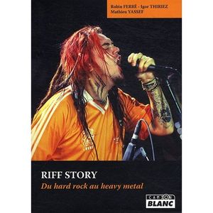 Riff Story, du hard rock au heavy metal.