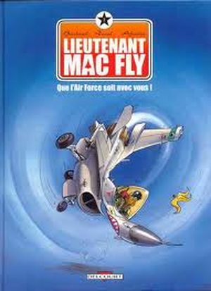 Que l'Air Force soit avec vous - Lieutenant Mac Fly, tome 1