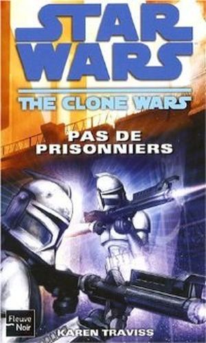 Pas de prisonniers - Star Wars : The Clone Wars, tome 3