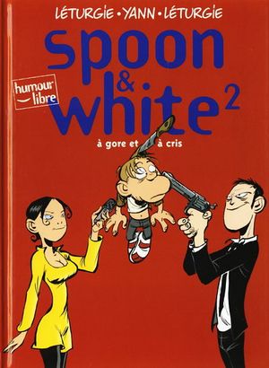 A gore et à cri - Spoon & White, tome 2