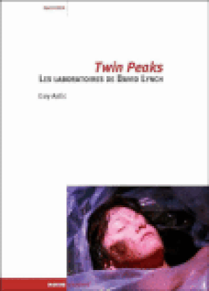 Twin Peaks : Les Laboratoires de David Lynch