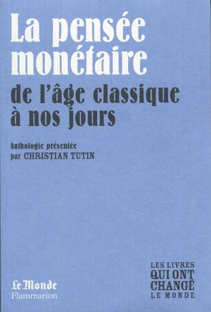 La pensée monétaire de l'âge classique à nos jours