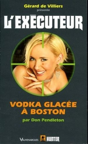 Vodka glaçée à Boston - L'Executeur, tome 278